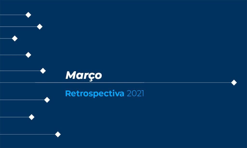 Conheça as principais notícias de março